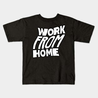 Work from home Kids T-Shirt